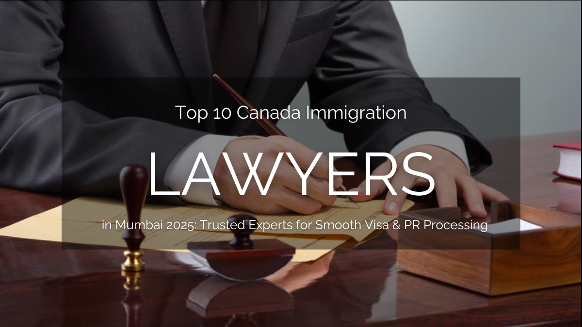 Canada Immigration Lawyers in Mumbai