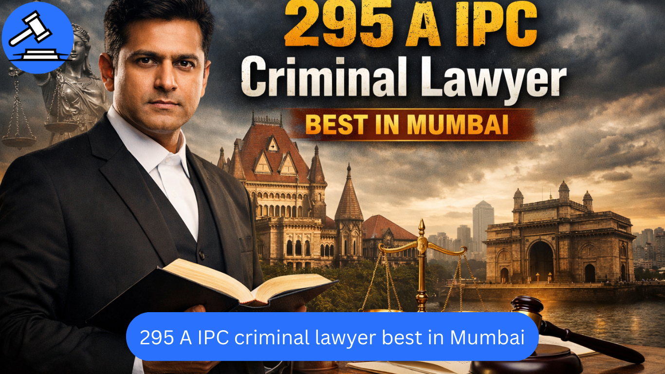 295 A IPC Criminal Lawyer in Mumbai | Top Criminal Lawyers in Mumbai High Court